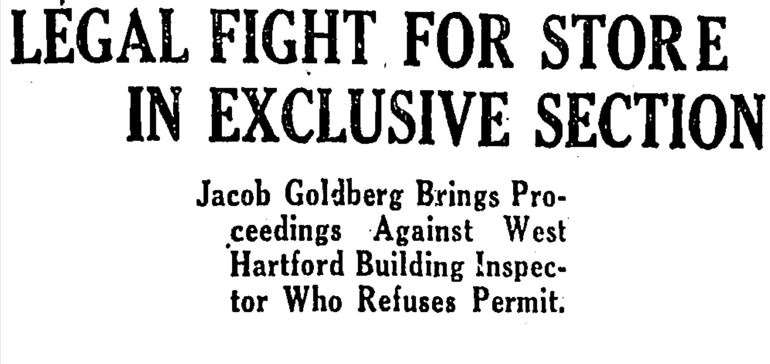 The controversy over granting a building permit to Jewish Hartford grocer Jacob Goldberg grabbed larger headlines than a similar conflict involving local Protestant real estate businessman Fred Kenyon. Source: Hartford Courant, February 7, 1923.